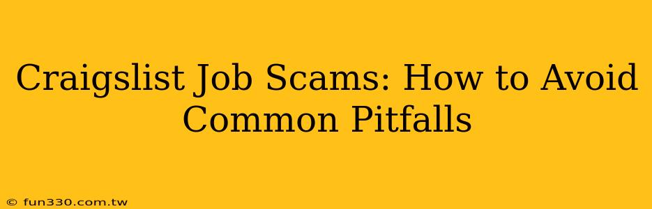 Craigslist Job Scams: How to Avoid Common Pitfalls