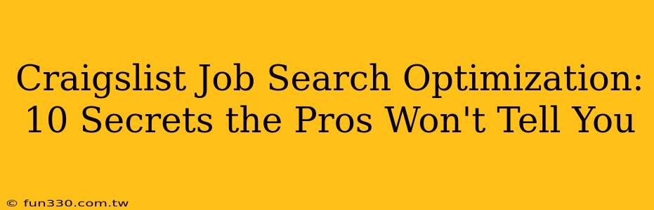 Craigslist Job Search Optimization: 10 Secrets the Pros Won't Tell You