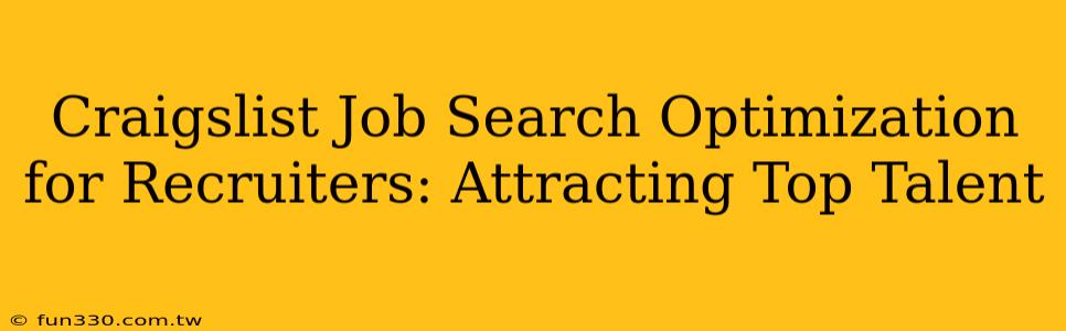 Craigslist Job Search Optimization for Recruiters: Attracting Top Talent