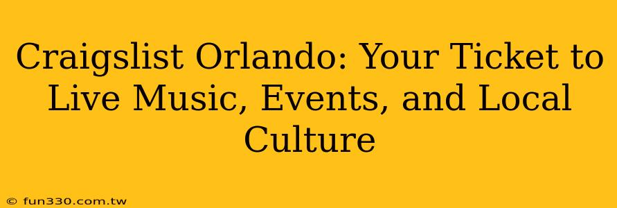 Craigslist Orlando: Your Ticket to Live Music, Events, and Local Culture