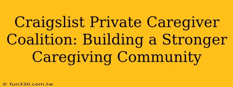 Craigslist Private Caregiver Coalition: Building a Stronger Caregiving Community