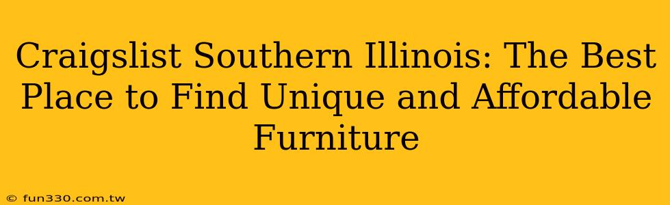 Craigslist Southern Illinois: The Best Place to Find Unique and Affordable Furniture