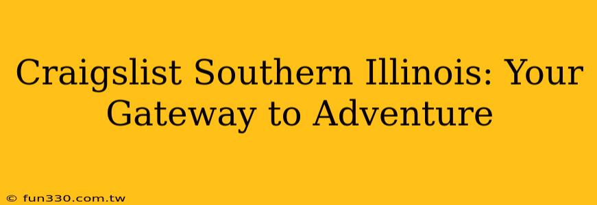 Craigslist Southern Illinois: Your Gateway to Adventure