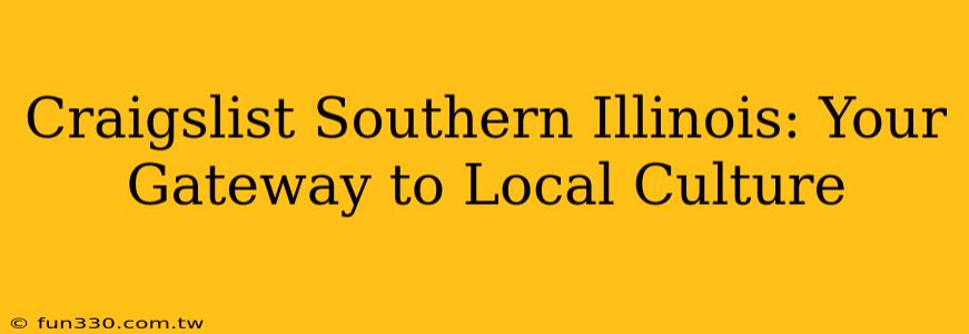 Craigslist Southern Illinois: Your Gateway to Local Culture