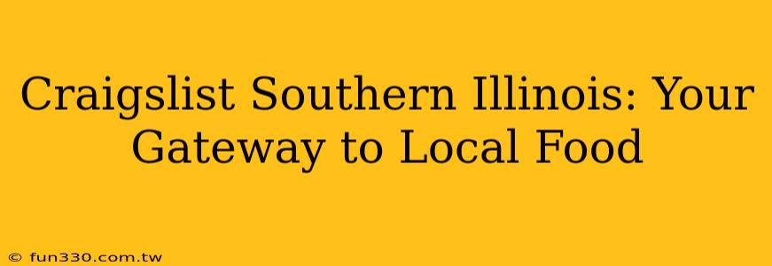 Craigslist Southern Illinois: Your Gateway to Local Food