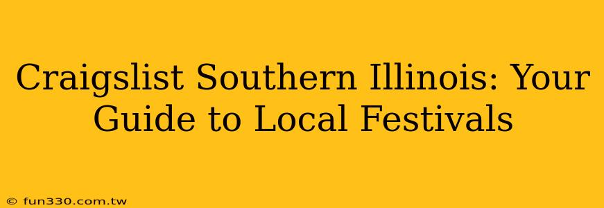 Craigslist Southern Illinois: Your Guide to Local Festivals