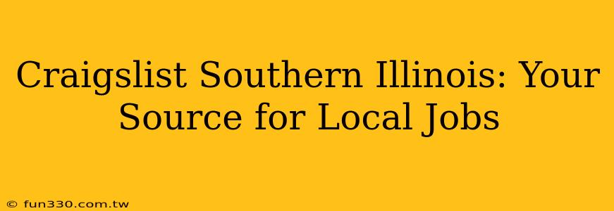 Craigslist Southern Illinois: Your Source for Local Jobs