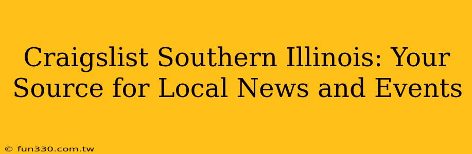 Craigslist Southern Illinois: Your Source for Local News and Events