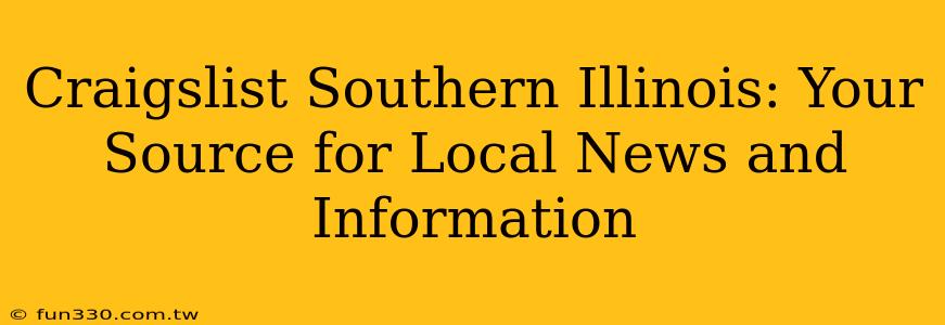 Craigslist Southern Illinois: Your Source for Local News and Information