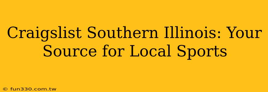 Craigslist Southern Illinois: Your Source for Local Sports