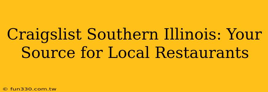 Craigslist Southern Illinois: Your Source for Local Restaurants