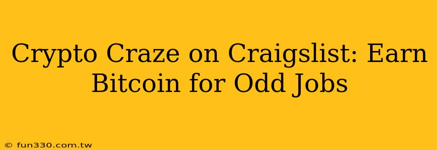 Crypto Craze on Craigslist: Earn Bitcoin for Odd Jobs