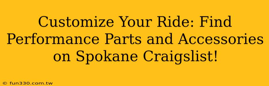 Customize Your Ride: Find Performance Parts and Accessories on Spokane Craigslist!