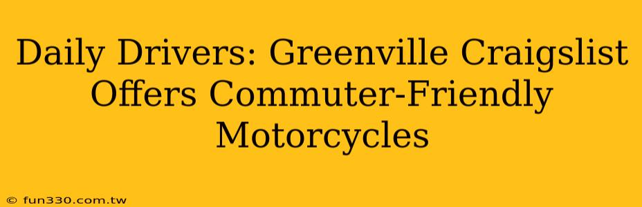 Daily Drivers: Greenville Craigslist Offers Commuter-Friendly Motorcycles