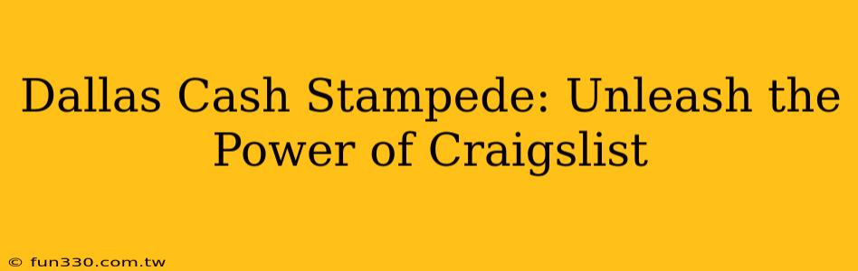 Dallas Cash Stampede: Unleash the Power of Craigslist