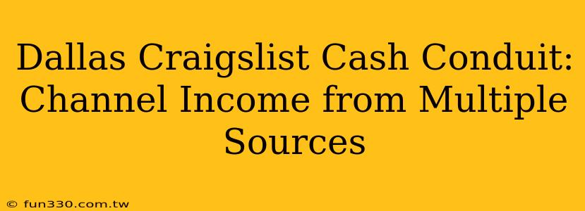 Dallas Craigslist Cash Conduit: Channel Income from Multiple Sources