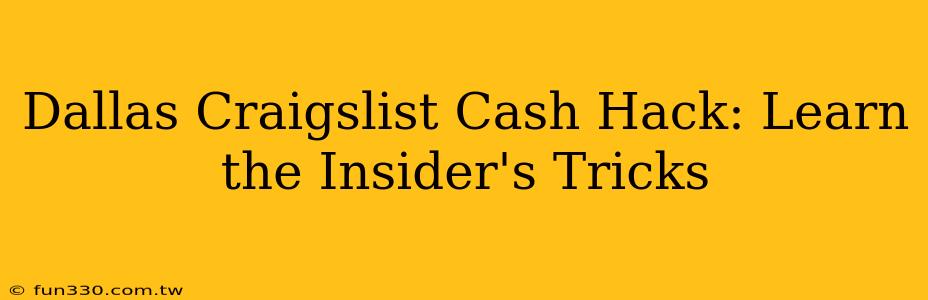 Dallas Craigslist Cash Hack: Learn the Insider's Tricks