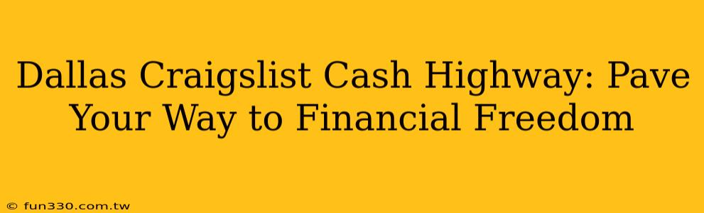 Dallas Craigslist Cash Highway: Pave Your Way to Financial Freedom