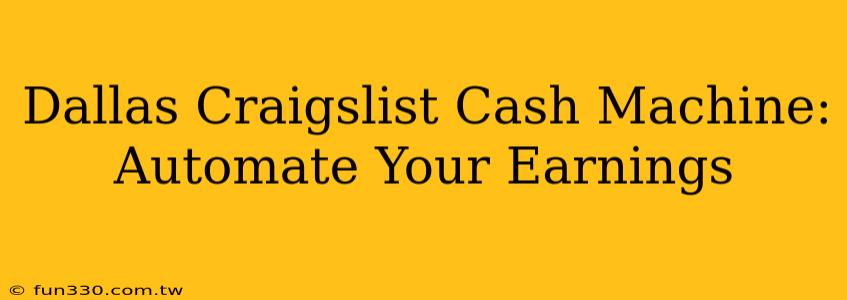 Dallas Craigslist Cash Machine: Automate Your Earnings