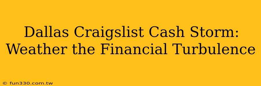 Dallas Craigslist Cash Storm: Weather the Financial Turbulence