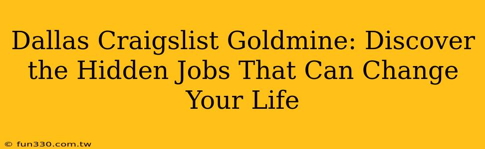 Dallas Craigslist Goldmine: Discover the Hidden Jobs That Can Change Your Life