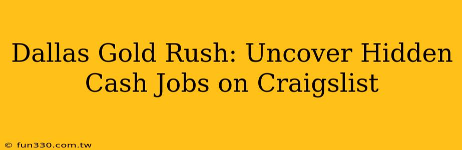 Dallas Gold Rush: Uncover Hidden Cash Jobs on Craigslist