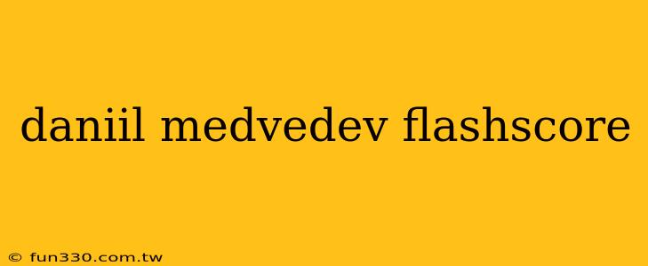 daniil medvedev flashscore