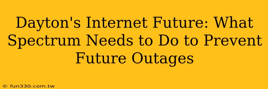 Dayton's Internet Future: What Spectrum Needs to Do to Prevent Future Outages