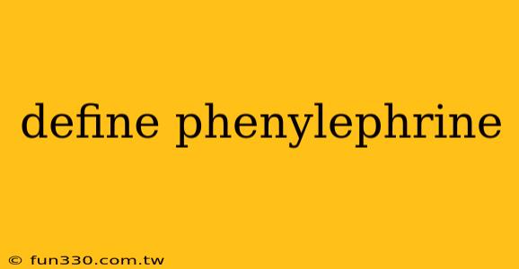 define phenylephrine