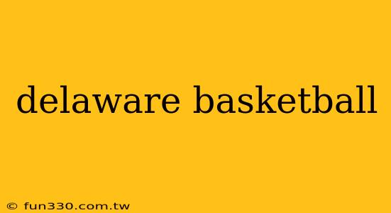 delaware basketball