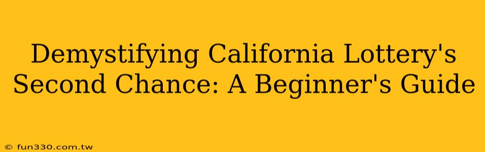 Demystifying California Lottery's Second Chance: A Beginner's Guide