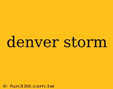 denver storm