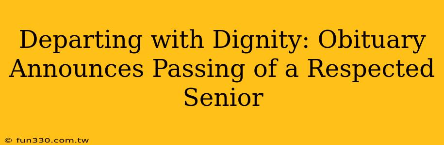 Departing with Dignity: Obituary Announces Passing of a Respected Senior