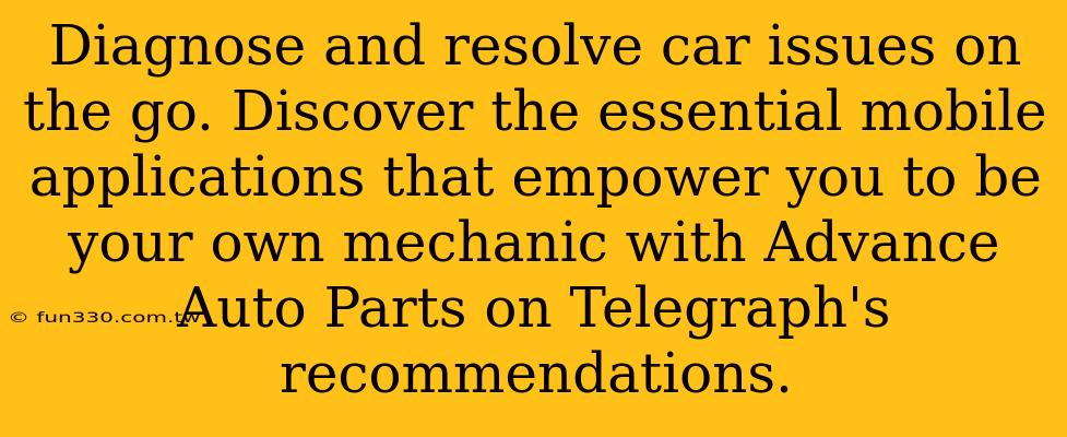 Diagnose and resolve car issues on the go. Discover the essential mobile applications that empower you to be your own mechanic with Advance Auto Parts on Telegraph's recommendations.