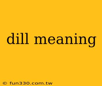 dill meaning