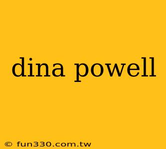 dina powell