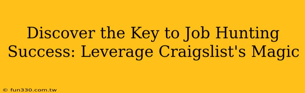 Discover the Key to Job Hunting Success: Leverage Craigslist's Magic