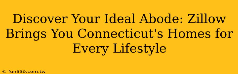 Discover Your Ideal Abode: Zillow Brings You Connecticut's Homes for Every Lifestyle