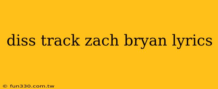 diss track zach bryan lyrics