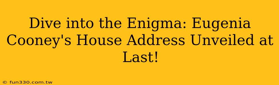 Dive into the Enigma: Eugenia Cooney's House Address Unveiled at Last!