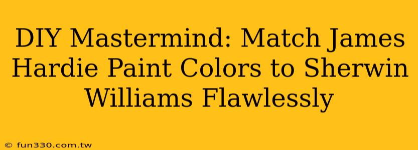 DIY Mastermind: Match James Hardie Paint Colors to Sherwin Williams Flawlessly