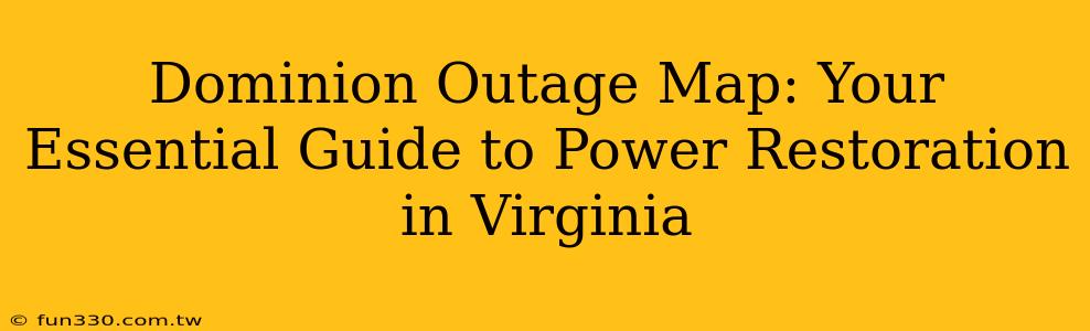 Dominion Outage Map: Your Essential Guide to Power Restoration in Virginia