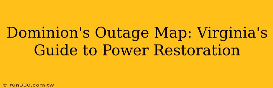 Dominion's Outage Map: Virginia's Guide to Power Restoration