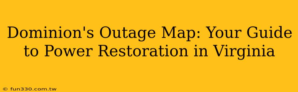 Dominion's Outage Map: Your Guide to Power Restoration in Virginia