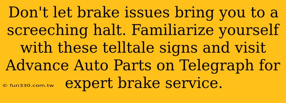 Don't let brake issues bring you to a screeching halt. Familiarize yourself with these telltale signs and visit Advance Auto Parts on Telegraph for expert brake service.