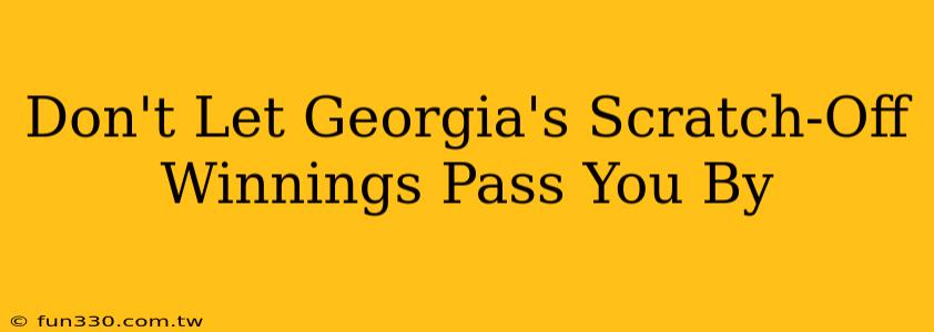 Don't Let Georgia's Scratch-Off Winnings Pass You By