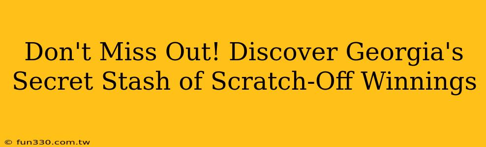 Don't Miss Out! Discover Georgia's Secret Stash of Scratch-Off Winnings