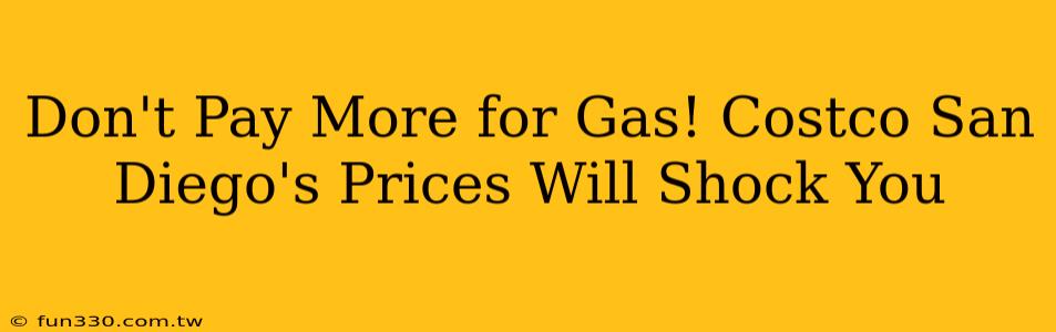 Don't Pay More for Gas! Costco San Diego's Prices Will Shock You