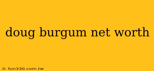 doug burgum net worth