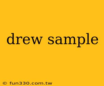 drew sample